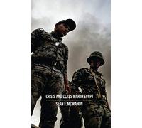 Crisis and Class War in Egypt: Social Reproduction, Factional Realignments and the Global Political Economy