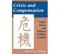 Crisis and Compensation : Public Policy and Political Stability in Japan