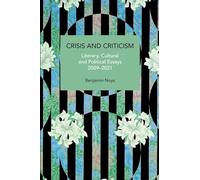 Crisis and Criticism: Literary, Cultural and Political Essays, 2009-2021 (Historical Materialism)