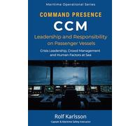 Crisis and Crowd Management: Command Presence, Leadership and Human Factors on Passenger Vessels: 2 (Maritime Operational Series)