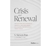 Crisis and Renewal: Reflections on Leadership, Empathy, and Resilience by a Global Entrepreneur from Taiwan