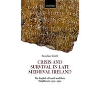 Crisis and Survival in Late Medieval Ireland: The English of Louth and Their Neighbours, 1330-1450