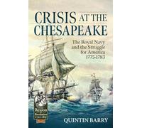 Crisis at the Chesapeake: The Royal Navy and the Struggle for America 1775-1783 (Reason to Revolution)