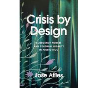 Crisis by Design: Emergency Powers and Colonial Legality in Puerto Rico
