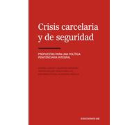 Crisis carcelaria y de seguridad: Propuestas para una política penitenciaria integral