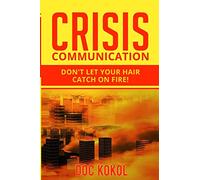 Crisis Communication: Don't Let Your Hair Catch on Fire!