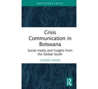 Crisis Communication in Botswana : Social media and Insights from the Global South