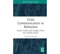 Crisis Communication in Botswana: Social media and Insights from the Global South (Routledge Research in Public Relations)