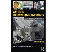 Crisis Communications: A Casebook Approach (Routledge Communication Series)