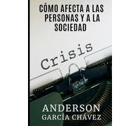 CRISIS: CÓMO AFECTA A LAS PERSONAS Y A LA SOCIEDAD