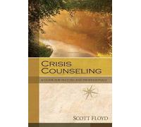 Crisis Counseling - A Guide for Pastors and Professionals
