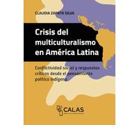 Crisis del multiculturalismo en América Latina: Conflictividad social y respuestas criticas desde el pensamiento político indígena