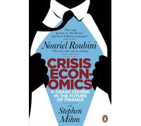 Crisis Economics : A Crash Course in the Future of Finance
