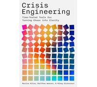 Crisis Engineering: Time-Tested Tools for Turning Chaos into Clarity