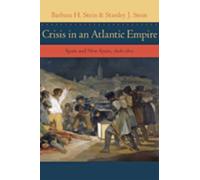 Crisis in an Atlantic Empire : Spain and New Spain, 1808-1810