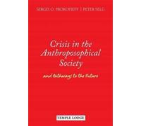 Crisis in the Anthroposophical Society : and Pathways to the Future