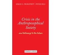 Crisis in the Anthroposophical Society: and Pathways to the Future