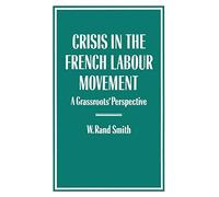 Crisis in the French Labour Movement: A Grassroots’ Perspective