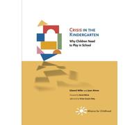 Crisis in the Kindergarten: Why Children Need to Play in School