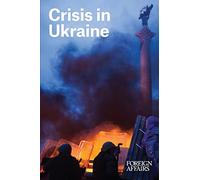 Crisis in Ukraine: 24 (FOREIGN AFFAIRS ANTHOLOGY SERIES)