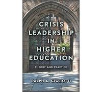 Crisis Leadership in Higher Education: Theory and Practice