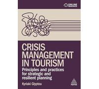 Crisis Management in Tourism: Principles and Practices for Strategic and Resilient Planning