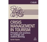 Crisis Management in Tourism : Principles and Practices for Strategic and Resilient Planning