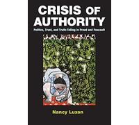 Crisis of Authority: Politics, Trust, and Truth-Telling in Freud and Foucault