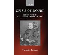 Crisis of Doubt: Honest Faith in Nineteenth-Century England