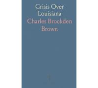 Crisis Over Louisiana: An urgent argument on treaties, territory, and American security in the early republic