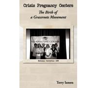 Crisis Pregnancy Centers : The Birth Of A Grassroots Movement