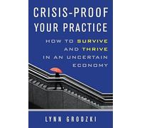 Crisis-Proof Your Practice: How to Survive and Thrive in an Uncertain Economy (Norton Professional Books) (Norton Professional Books (Paperback))