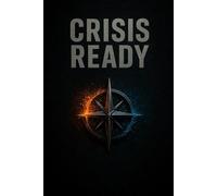 Crisis Ready: A Practical Guide to Self-Sufficiency and Family Preparedness (Crisis Ready Series)