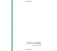 Crisis Ready: Building an Invincible Brand in an Uncertain World