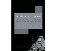 Crisis-Ready Teams: Data-Driven Lessons from Aviation, Nuclear Power, Emergency Medicine, and Mine Rescue (High Reliability and Crisis Management)