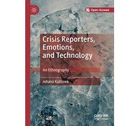 Crisis Reporters, Emotions, and Technology – An Ethnography – Macmillan