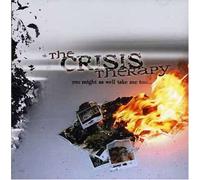 Crisis Therapy - You Might As Well Take Me Too