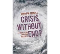 Crisis Without End?: The Unravelling of Western Prosperity
