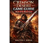 CRISOM DESERT GAME GUIDE: Blade of the Blood Sand - Bold, blade-sharp perfect for slashing through feeds
