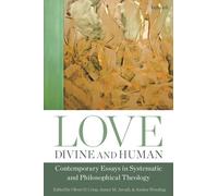 Crisp - Love Divine and Human Contemporary Essays in Systematic and - X555z