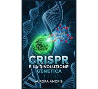 CRISPR e la Rivoluzione Genetica: 2 (La trasformazione della biologia umana)