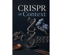 CRISPR in Context: Genes, editing tools, delivery, ethics, and medical uncertainty