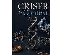 CRISPR in Context: Genes, editing tools, delivery, ethics, and medical uncertainty