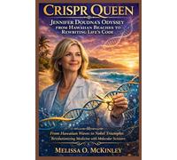 CRISPR Queen: Jennifer Doudna’s Odyssey from Hawaiian Beaches to Rewriting Life’s Code: “From Hawaiian Waves to Nobel Triumphs: Revolutionizing Medicine with Molecular Scissors”