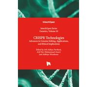 CRISPR Technologies - Advances in Genome Editing, Applications, and Ethical Implications (Genetics)
