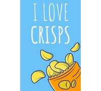 Crisps Notebook: I Love Crisps Notebook Which Can Make a Funny Gift for Crisp Lovers