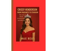 Crissy Henderson: From Pageants to Stardom: The Life of a Model, TV Personality, and Advocate