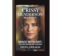CRISSY HENDERSON: GRACE WITH GRIT: THE FIRE BEHIND THE FEMININE