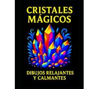 CRISTALES MÁGICOS DIBUJOS RELAJANTES Y CALMANTES: ¡Un momento de calma, una explosión de colores! | Antiestrés | Formato grande | 106+ páginas | Más de 50 ilustraciones para enmarcar