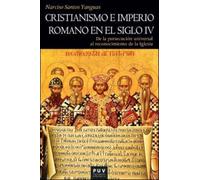 Cristianismo e Imperio Romano en el siglo IV: De la persecución universal al reconocimiento de la Iglesia: 215 (Història)